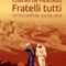 DANTE MAFFIA, “Charles de Foucauld – Fratelli tutti – Un’incredibile storia vera” di Carmen Moscariello